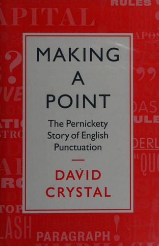 Making a Point: The Pernickety Story of English Punctuation