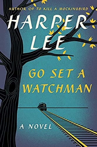 Go Set a Watchman: A Novel by Harper Lee