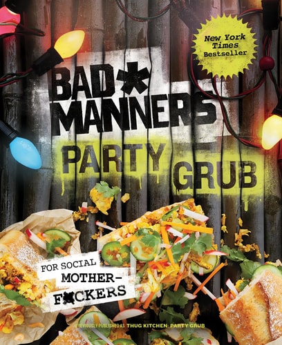 Bad Manners: Party Grub: For Social Motherf*ckers: A Vegan Cookbook by Bad Manners, Michelle Davis, Matt Holloway