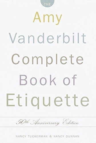 The Amy Vanderbilt Complete Book of Etiquette by Nancy Tuckerman & Nancy Dunnan