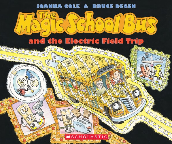 The Magic School Bus and the Electric Field Trip by Joanna Cole & Bruce Degan