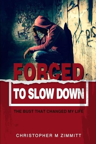 Forced to Slow Down: The Bust That Changed My Life | Christopher M. Zimmitt