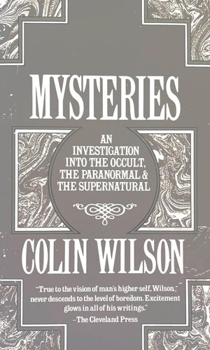 Mysteries: An Investigation Into the Occult, The Paranormal & The Supernatural | Colin Wilson