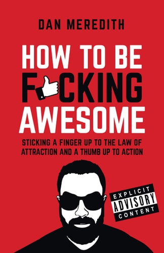 How To Be F*cking Awesome by Dan Meredith