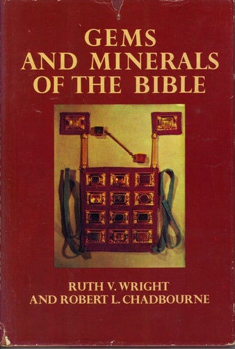 Gems and Minerals of the Bible by Ruth V. Wright & Robert L. Chadbourne