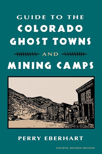 Book cover of 'Guide to the Colorado Ghost Towns and Mining Camps' by Perry Eberhart with a vintage illustration of a ghost town.