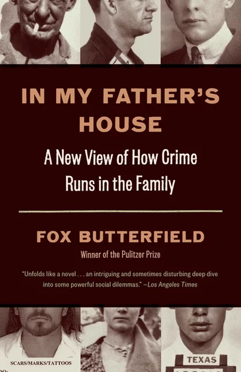 In My Father's House: A New View of How Crime Runs in the Family by Fox Butterfield