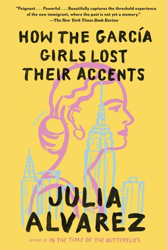 How the García Girls Lost Their Accents: A Novel by Julia Alvarez