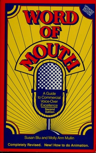Word of Mouth: A Guide to Commercial Voice-Over Excellence | Susan Blu & Molly Ann Mullin
