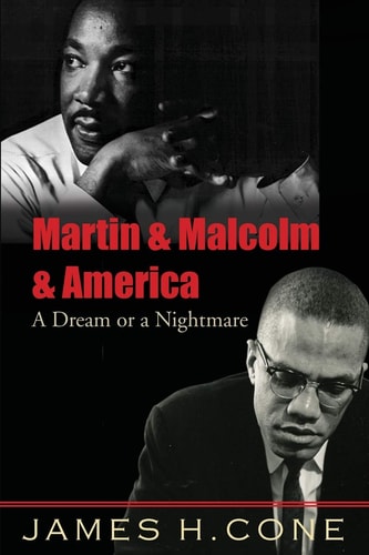 Martin & Malcolm & America: A Dream or a Nightmare by James H. Cone
