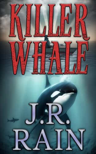 Killer Whale: A Novel (The Rain Collective) by J.R. Rain