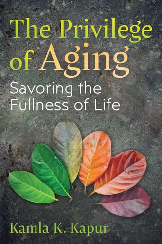 The Privilege of Aging by Kamla K. Kapur
