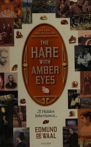 The Hare With Amber Eyes: A Hidden Inheritance by Edmund de Waal