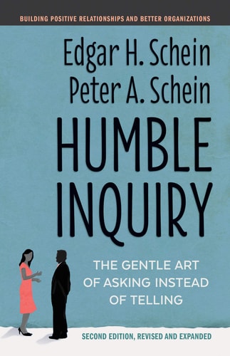 Humble Inquiry: Second Edition by Edgar H. Schein & Peter A. Schein