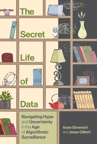 The Secret Life of Data by Aram Sinnreich & Jesse Gilbert