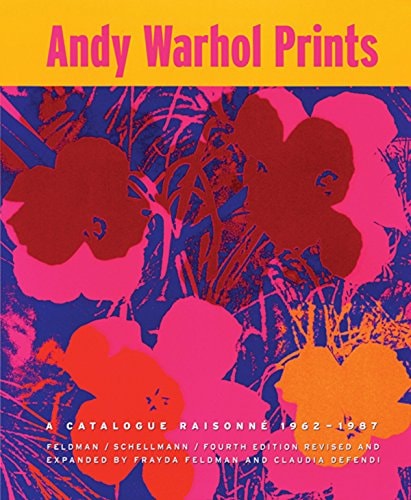 Andy Warhol Prints: A Catalogue Raisonné 1962-1987 by Arthur Danto, Donna deSalvo