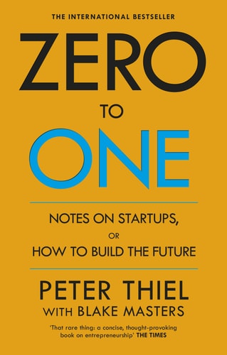 Zero To One by Peter Thiel with Blake Masters