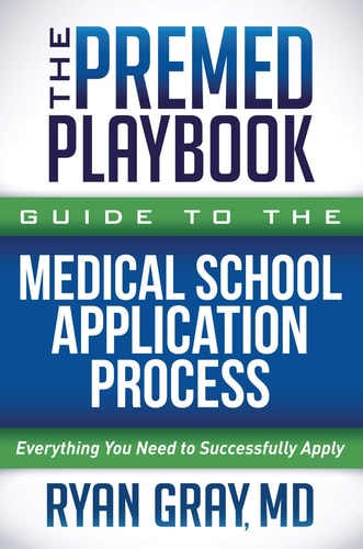 Book cover of 'The Premed Playbook Guide to the Medical School Application Process' by Ryan Gray, MD.