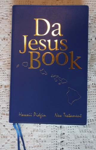 Da Jesus Book: Hawaii Pidgin New Testament | Pidgin Bible Translation Group