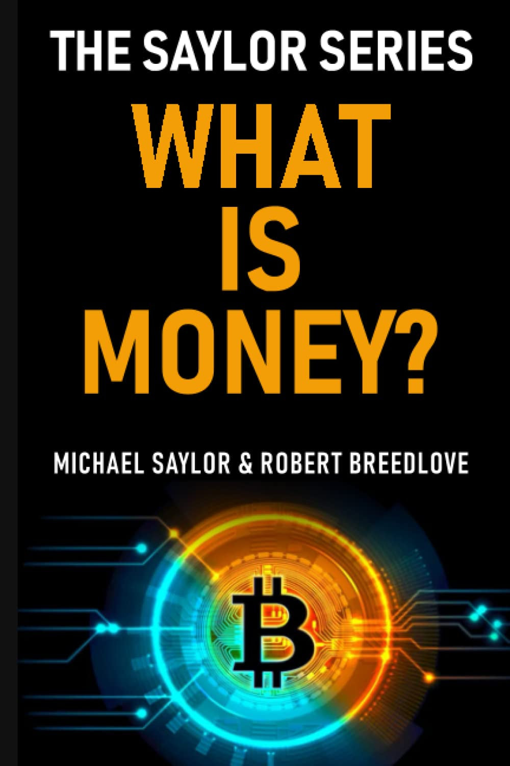 What Is Money? by Michael Saylor, Robert Breedlove & Seth Simmons