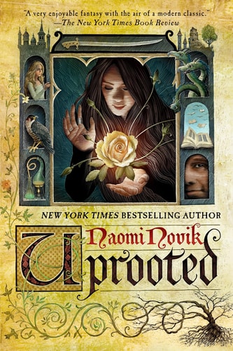 Book cover of 'Uprooted' by Naomi Novik featuring a woman holding a rose with decorative elements.
