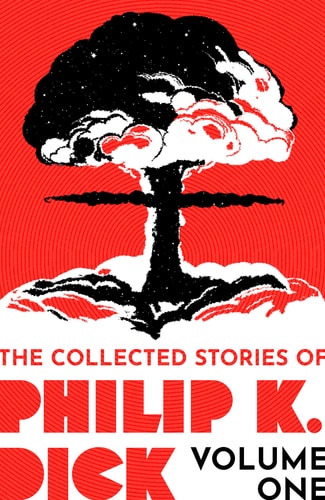Collected Stories of Philip K. Dick: Volume-1