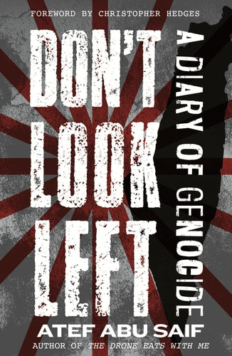 Don't Look Left: A Diary of Genocide | Atef Abu Saif