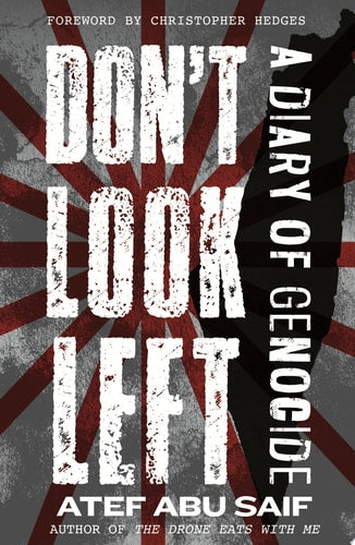 Don't Look Left: A Diary of Genocide | Atef Abu Saif