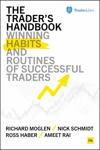 The Trader's Handbook: Winning habits and routines of successful traders by Ameet Rai, Nick Schmidt, Ross Haber, Richard Moglen