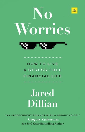 No Worries: How to live a stress-free financial life by Jared Dillian