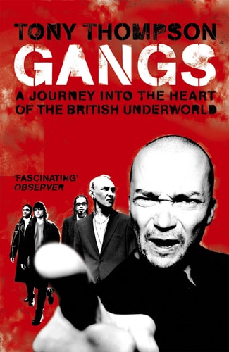 Gangs: A Journey Into the Heart of the British Underworld | Tony Thompson