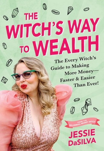 The Witch's Way to Wealth: The Every Witch's Guide to Making More Money—Faster & Easier than Ever! by Jessie DaSilva