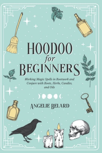 Hoodoo For Beginners by Angelie Belard
