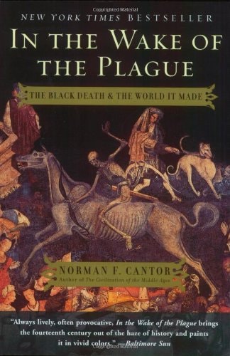 In the Wake of the Plague: The Black Death and the World It Made | Norman F. Cantor