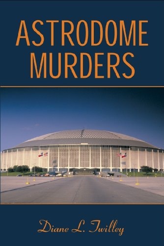 Astrodome Murders | Diane L. Twilley