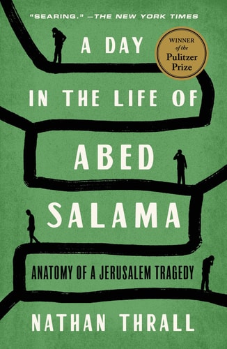 A Day in the Life of Abed Salama: Anatomy of a Jerusalem Tragedy | Nathan Thrall