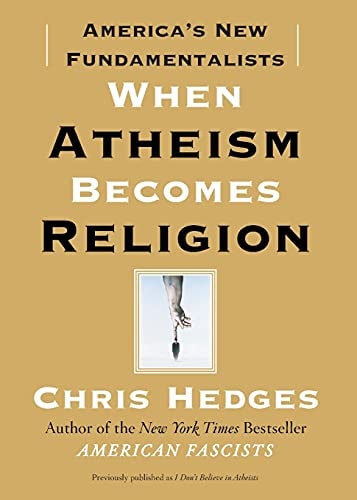 When Atheism Becomes Religion by Chris Hedges