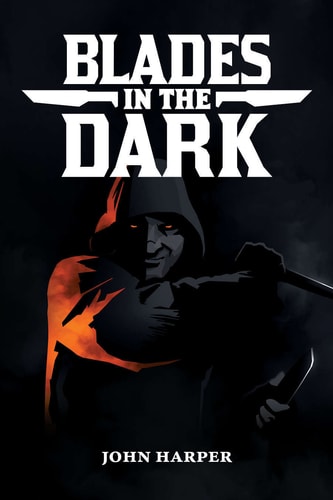 Book cover of 'Blades in the Dark' with a character holding a weapon against a dark background.