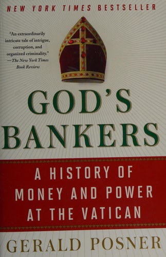 God's Bankers: A History of Money and Power at the Vatican by Gerald Posner