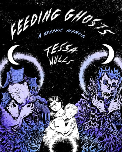 Feeding Ghosts: A Graphic Memoir by Tessa Hulls
