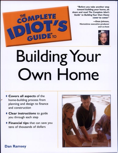 Book cover of 'The Complete Idiot's Guide to Building Your Own Home' by Dan Ramsey