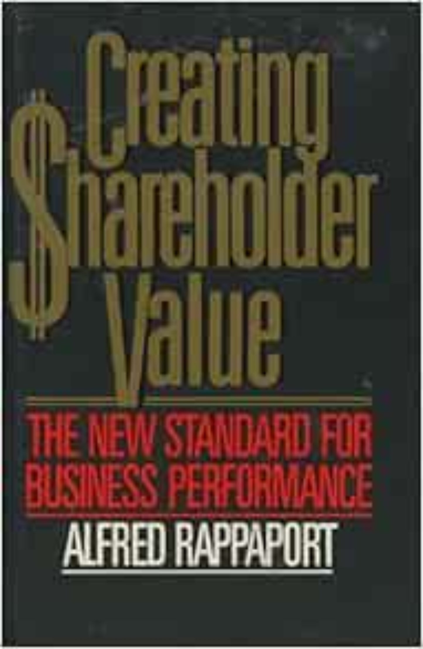 This image features the cover of the book "Creating Shareholder Value: The New Standard for Business Performance" by Alfred Rappaport. The cover design is straightforward yet impactful, with a dark background and the title displayed prominently in a golden, serif font that conveys the importance and gravity of the subject.