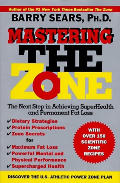 Book cover of 'Mastering the Zone: The Next Step in Achieving SuperHealth and Permanent Fat Loss' by Barry Sears, Ph.D.