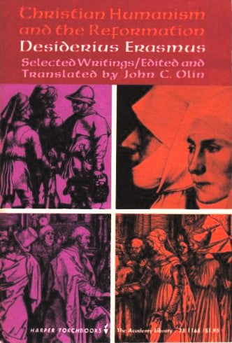 Christian Humanism and the Reformation by Desiderius Erasmus