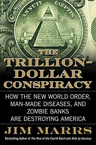 The Trillion-Dollar Conspiracy by Jim Marrs