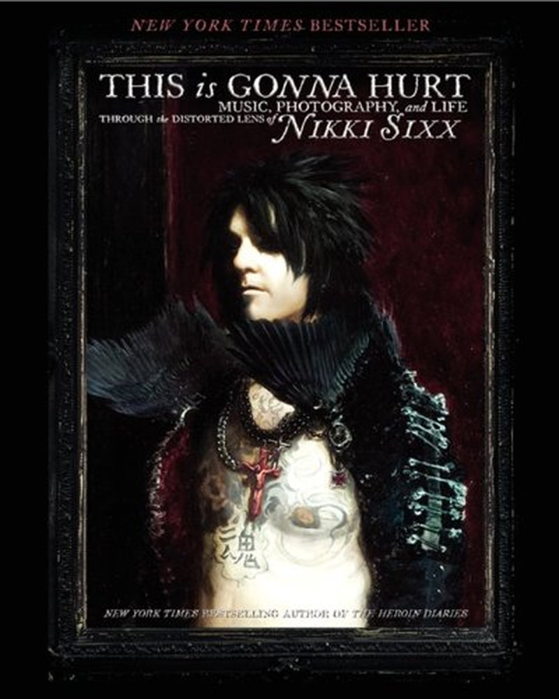 This Is Gonna Hurt by Nikki Sixx of Mötley Crüe
