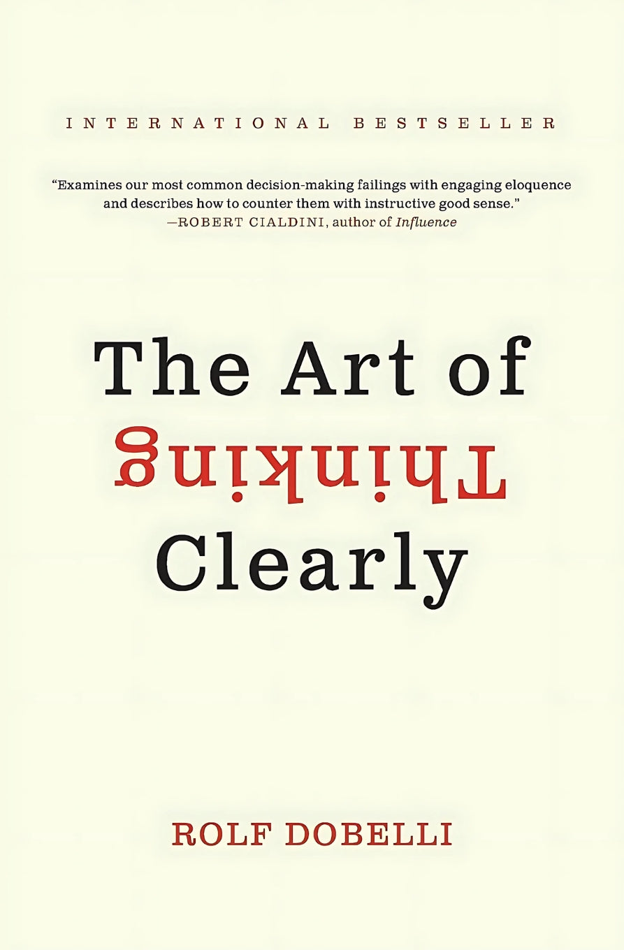 This image features the cover of the book "The Art of Thinking Clearly" by Rolf Dobelli. The cover design is minimalistic, utilizing a clean, white background that highlights the title and author's name prominently displayed in bold, black and red typography.