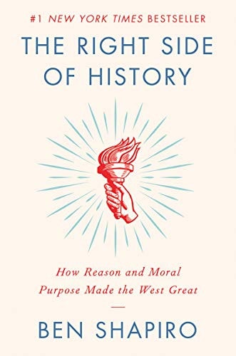 This image features the cover of "The Right Side of History," a book by Ben Shapiro, which is a #1 New York Times Bestseller. The cover design is minimalist with a serene background, highlighted by a stylized graphic of a torch and rays of light, symbolizing reason and enlightenment.