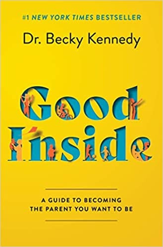 Book cover of 'Good Inside' by Dr. Becky Kennedy with a yellow background and colorful text.