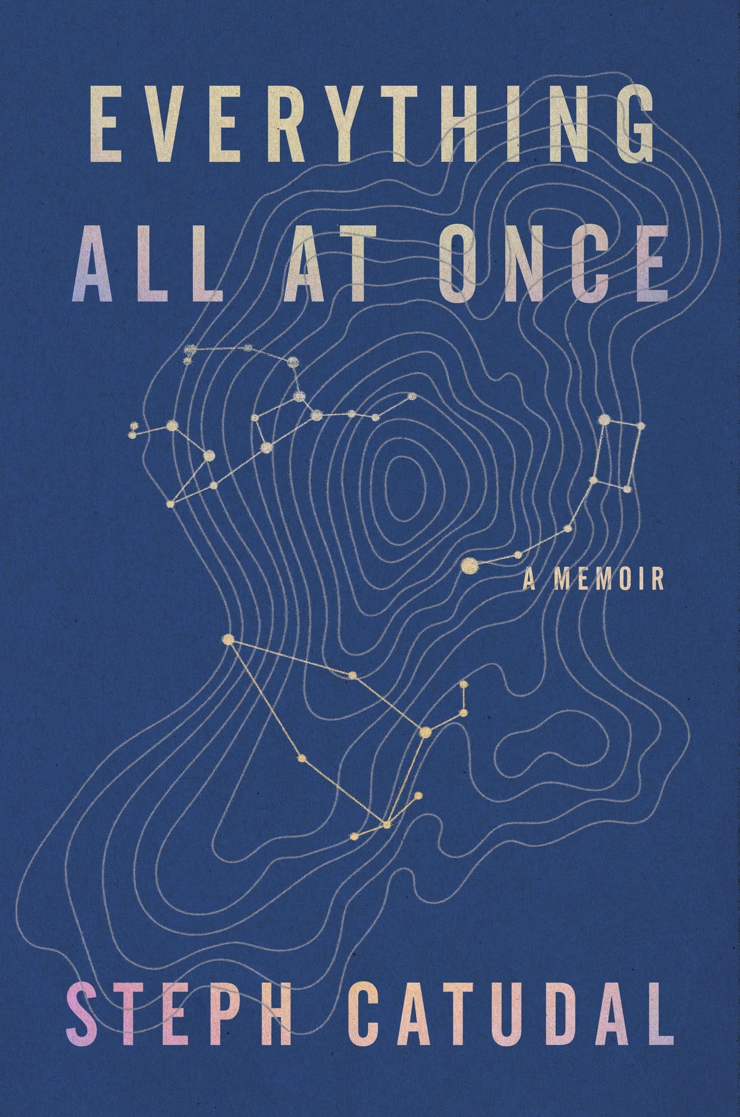 Book cover of 'Everything All at Once' by Steph Catudal with a blue background and white text.